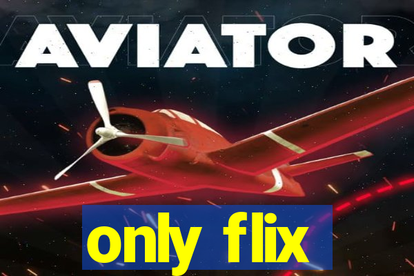 only flix